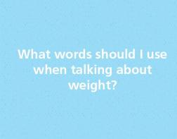 What words should I use when talking about weight