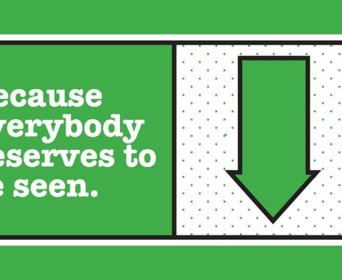 Because everybody deserves to be seen. 