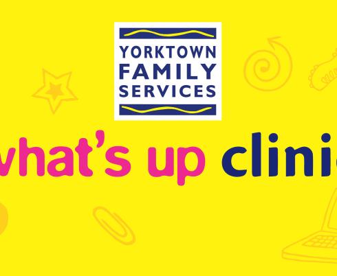Yellow banner reading "what's up clinic" with Yorktown Family Services logo