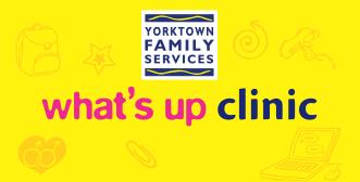 Yellow banner reading "what's up clinic" with Yorktown Family Services logo